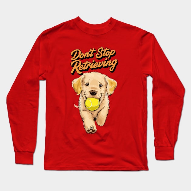 Don't Stop Retrieving Long Sleeve T-Shirt by Cheeky BB